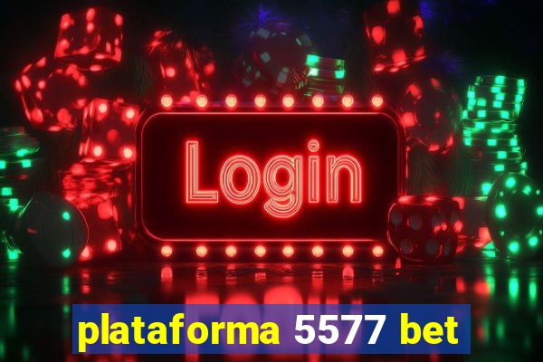 plataforma 5577 bet